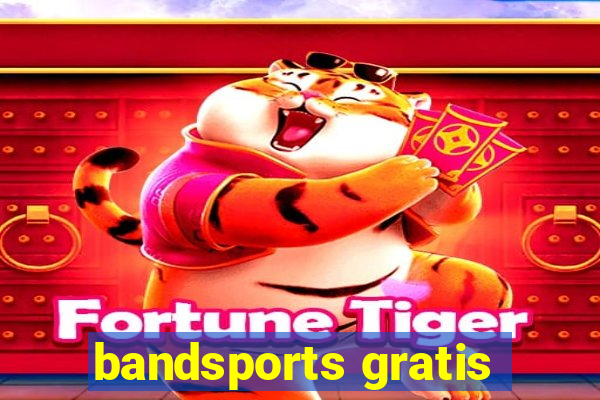 bandsports gratis